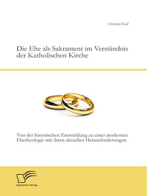cover image of Die Ehe als Sakrament im Verständnis der Katholischen Kirche